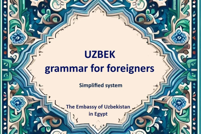 O'zbekistonning Misrdagi elchixonasi tomonidan ingliz tilidagi ilk o'zbek tili grammatikasi darsligi yaratildi