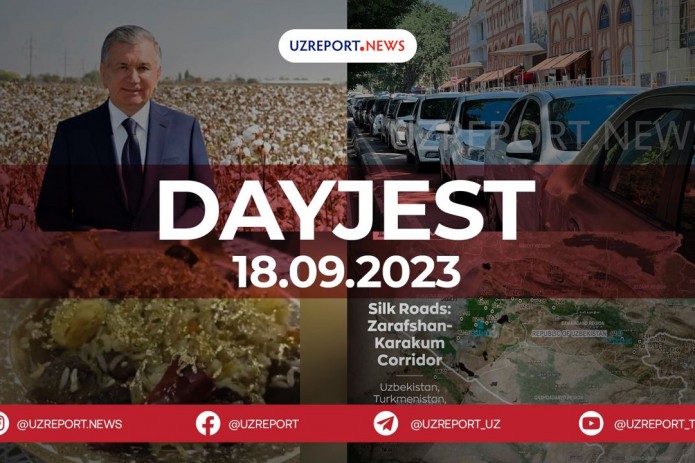 18-sentabr kuni O‘zbekistonda sodir bo‘lgan eng muhim voqealar dayjesti