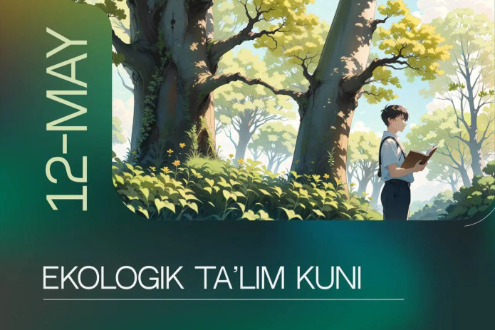 12-may – Ekologik ta'lim kuni nishonlanmoqda