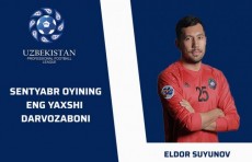 Сентябрь ойининг энг яхши дарвозабони – Элдор Суюнов